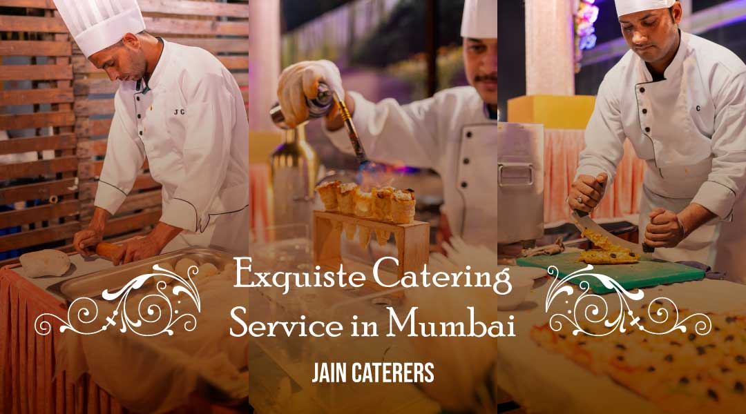 Exquisite Catering Service in Mumbai: Jain Caterers