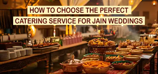 How to Choose the Perfect Catering Service for Jain Wedding