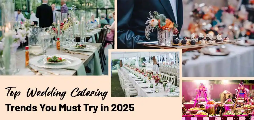Top Wedding Catering Trends You Must Try in 2025