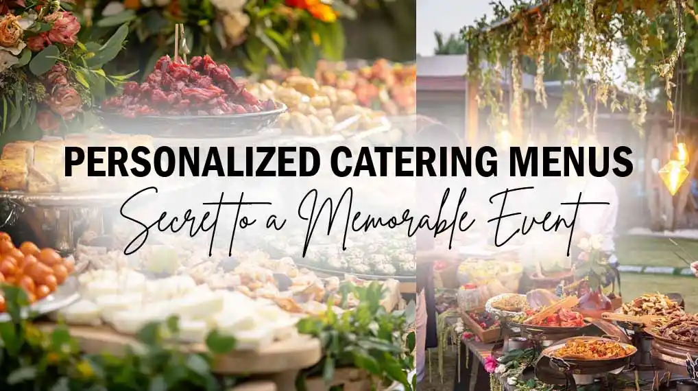 Personalized Catering Menus: Secret to a Memorable Event