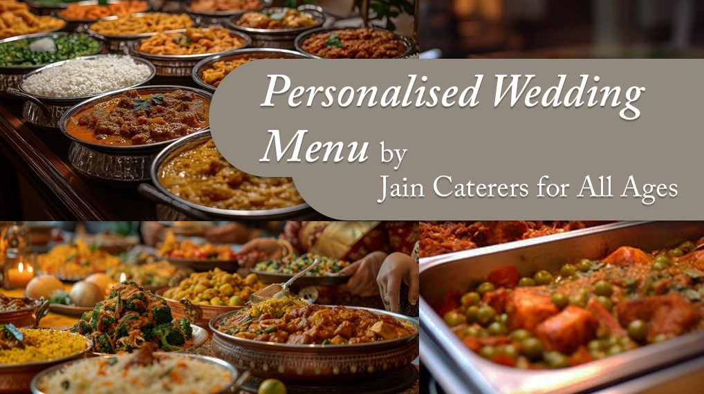 Personalised Wedding Menu by Jain Caterers for All Ages