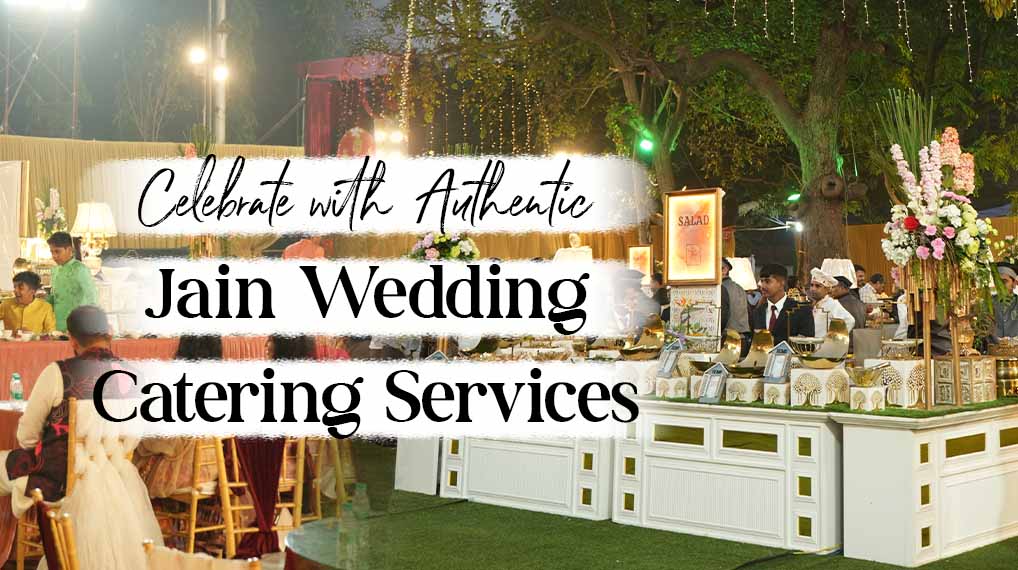 Celebrate with Authentic Jain Wedding Catering Services