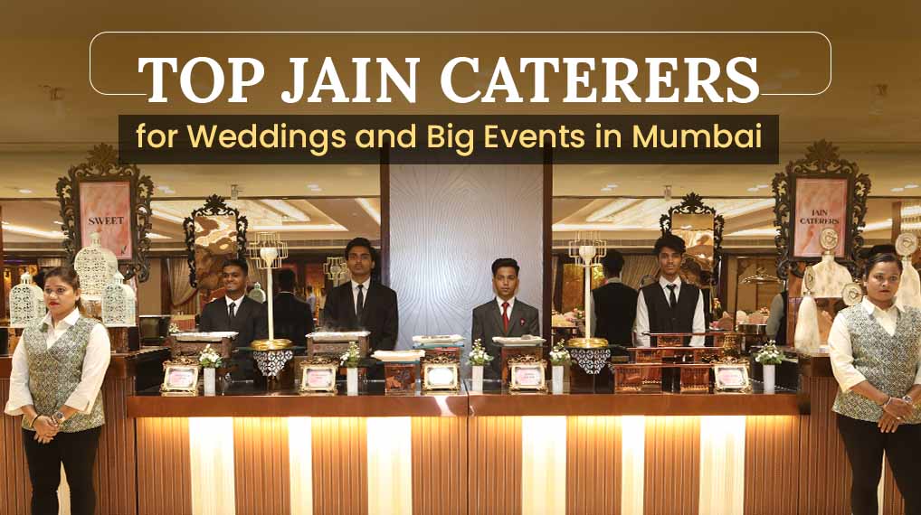 Top Jain Caterers for Weddings and Big Events in Mumbai