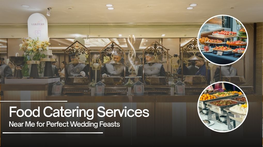 Food Catering Services Near Me for Perfect Wedding Feasts