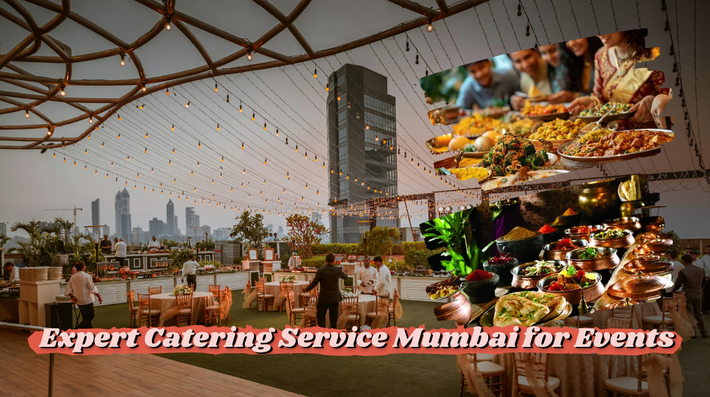 Expert Catering Service Mumbai for Events